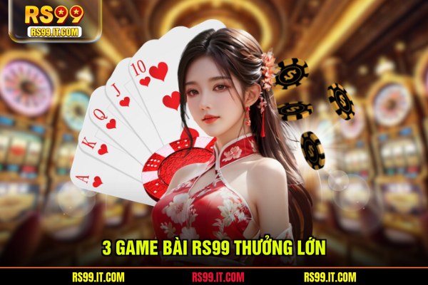 3 Game bài RS99 thưởng lớn