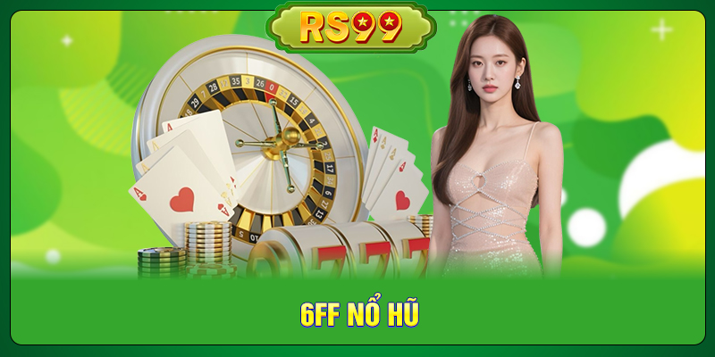 6FF Nổ Hũ