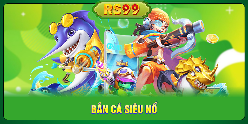 Bắn Cá Siêu Nổ