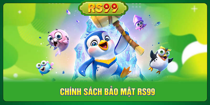 Chính Sách Bảo Mật RS99