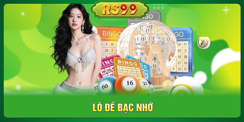Lô Đề Bạc Nhớ