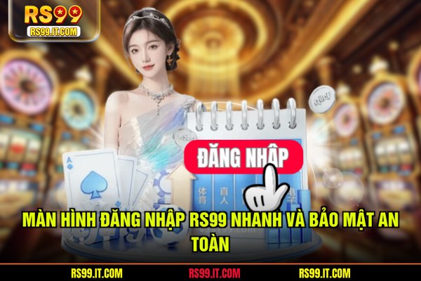 Màn hình đăng nhập RS99 nhanh và bảo mật an toàn