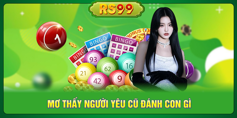 Mơ Thấy Người Yêu Cũ Đánh Con Gì