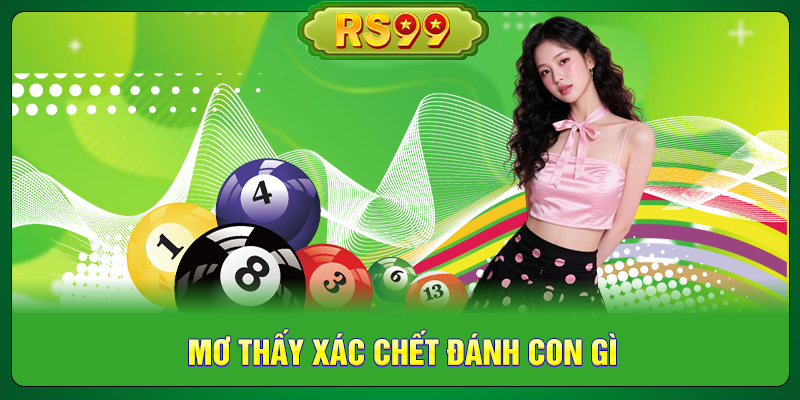 Mơ Thấy Xác Chết Đánh Con Gì